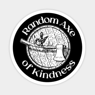 Random Axe Of Kindness Magnet